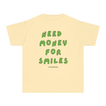 Load image into Gallery viewer, &#39;Need Money for Smiles&#39;

